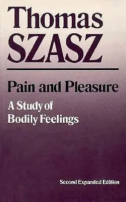 Bolesť a potešenie: A Study of Bodily Feelings (Expanded) - Pain and Pleasure: A Study of Bodily Feelings (Expanded)