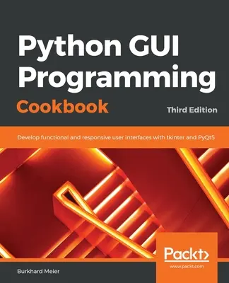 Python GUI Programming Cookbook (Kuchárka programovania grafického rozhrania v jazyku Python). - Python GUI Programming Cookbook.