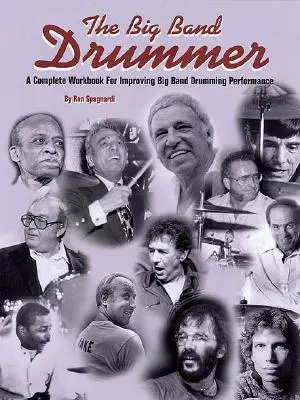 The Big Band Drummer a Complete Workbook for Improving Big Band Drumming Performance (Bubeník pre big band) - The Big Band Drummer a Complete Workbook for Improving Big Band Drumming Performance