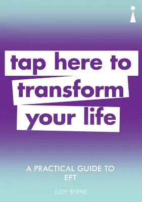 Praktická príručka k Eft: Klepnite sem a premeňte svoj život - A Practical Guide to Eft: Tap Here to Transform Your Life