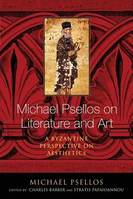 Michael Psellos o literatúre a umení: Byzantská perspektíva estetiky - Michael Psellos on Literature and Art: A Byzantine Perspective on Aesthetics