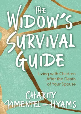 Sprievodca prežitím vdovy: Život s deťmi po smrti manžela - The Widow's Survival Guide: Living with Children After the Death of Your Spouse