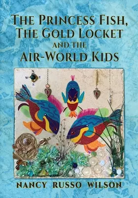 Princezná rybka, zlatý medailón a deti zo vzdušného sveta - The Princess Fish, the Gold Locket and the Air-World Kids