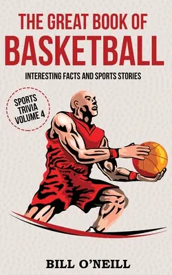 Veľká kniha o basketbale: Zaujímavé fakty a športové príbehy - The Great Book of Basketball: Interesting Facts and Sports Stories