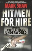 Nájomní zabijaci: Odhaľovanie juhoafrického podsvetia - Hitmen for Hire: Exposing South Africa's Underworld