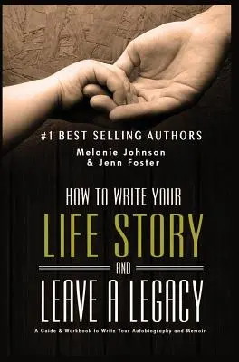 Ako napísať svoj životný príbeh a zanechať odkaz: Príručka a pracovný zošit na napísanie autobiografie a memoárov - How to Write Your Life Story and Leave a Legacy: A Story Starter Guide & Workbook to Write your Autobiography and Memoir