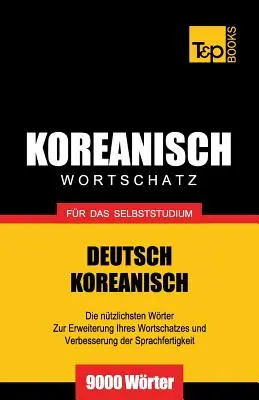 Slovník nemecko-korejského jazyka pre samoštúdium - 9000 slov - Wortschatz Deutsch-Koreanisch fr das Selbststudium - 9000 Wrter