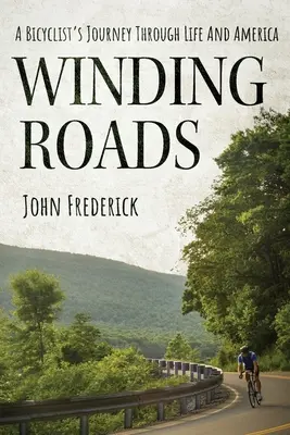 Kľukaté cesty: Cesta cyklistu životom a Amerikou - Winding Roads: A Bicyclist's Journey through Life and America