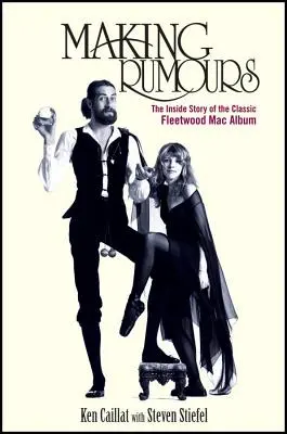 Vytváranie fám: Fleetwood Mac: Vnútorný príbeh klasického albumu Fleetwood Mac - Making Rumours: The Inside Story of the Classic Fleetwood Mac Album