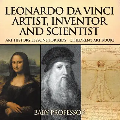 Leonardo da Vinci: umelec, vynálezca a vedec - lekcie dejín umenia pre deti - detské knihy o umení - Leonardo da Vinci: Artist, Inventor and Scientist - Art History Lessons for Kids - Children's Art Books