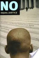 Žiadna rovnaká spravodlivosť: Rasa a trieda v americkom systéme trestného súdnictva - No Equal Justice: Race and Class in the American Criminal Justice System