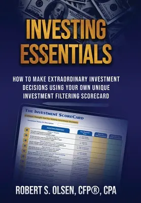 Základy investovania: Ako robiť výnimočné investičné rozhodnutia pomocou vlastnej jedinečnej karty investičných filtrov - Investing Essentials: How To Make Extraordinary Investment Decisions Using Your Own Unique Investment Filtering Scorecard