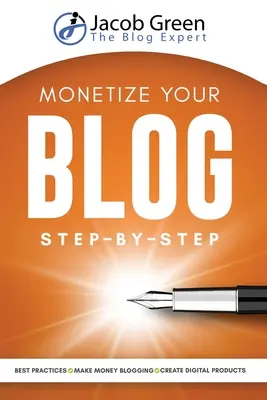 Speněžte svoj blog krok za krokom: Naučte sa, ako zarobiť peniaze blogovaním. Najlepšie postupy digitálneho marketingu a tvorba digitálnych produktov, aby ste profitovali zo svojho - Monetize Your Blog Step-By-Step: Learn How To Make Money Blogging. Digital Marketing Best Practices And Digital Products Creation To Profit From Your