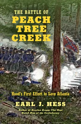 Bitka pri Peach Tree Creek: Hoodova prvá snaha o záchranu Atlanty - The Battle of Peach Tree Creek: Hood's First Effort to Save Atlanta