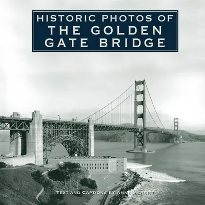 Historické fotografie mosta Golden Gate - Historic Photos of the Golden Gate Bridge