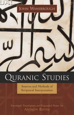 Koránske štúdie: Pramene a metódy výkladu Svätého písma - Quranic Studies: Sources and Methods of Scriptural Interpretation