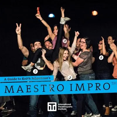 Sprievodca divadlom Maestro Impro(TM) Keitha Johnstona - A Guide to Keith Johnstone's Maestro Impro(TM)