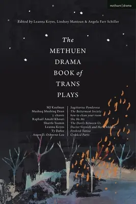 The Methuen Drama Book of Trans Plays: Strelec Ponderosa; The Betterment Society; ako si upratať izbu; Ona On Ja; Diabli medzi nami; Doktor - The Methuen Drama Book of Trans Plays: Sagittarius Ponderosa; The Betterment Society; how to clean your room; She He Me; The Devils Between Us; Doctor