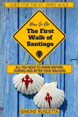 (Ako na to) Prvá prechádzka Santiagom de Compostela: Všetko, čo potrebujete vedieť pred chôdzou a po nej - (How to do) The First Walk of Santiago de Compostela: All you need to know before during and after your walking