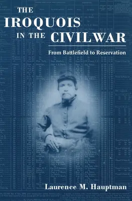 Irokézi v občianskej vojne: Od bojiska k rezervácii - The Iroquois in the Civil War: From Battlefield to Reservation
