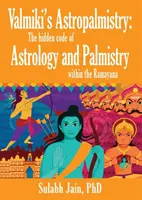 Valmiki's Astropalmistry: Viki: Skrytý kód astrológie a chiromantie v Rámájane - Valmiki's Astropalmistry: The Hidden Code of Astrology and Palmistry within the Ramayana
