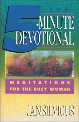 Päťminútová pobožnosť: Päťminútové rozjímanie pre zaneprázdnenú ženu - The Five-Minute Devotional: Meditations for the Busy Woman