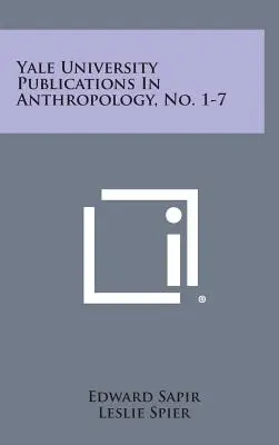 Yale University Publications in Anthropology, č. 1-7 - Yale University Publications in Anthropology, No. 1-7