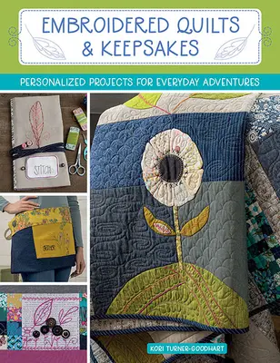 Vyšívané deky a pamiatky: Personalizované projekty pre každodenné dobrodružstvá - Embroidered Quilts & Keepsakes: Personalized Projects for Everyday Adventures