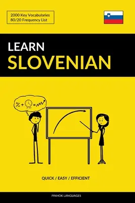 Učte sa slovinsky - Rýchlo / Ľahko / Efektívne: 2000 kľúčových slovíčok - Learn Slovenian - Quick / Easy / Efficient: 2000 Key Vocabularies