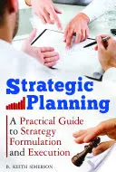 Strategické plánovanie: Praktický sprievodca formuláciou a realizáciou stratégie - Strategic Planning: A Practical Guide to Strategy Formulation and Execution