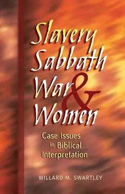 Otroctvo, sobota, vojna a ženy: Prípadové otázky v biblickej interpretácii - Slavery, Sabbath, War & Women: Case Issues in Biblical Interpretation
