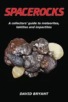 Spacerocks: Meteority, tektity a impaktity: Sprievodca zberateľov - Spacerocks: A Collectors' Guide to Meteorites, Tektites and Impactites