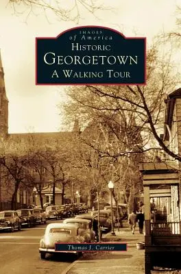 Historický Georgetown: Historická prechádzka po Georgetown: historické pamiatky: historické pamiatky - Historic Georgetown: A Walking Tour