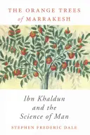 Pomarančovníky z Marrákeša: Ibn Chaldún a veda o človeku - Orange Trees of Marrakesh: Ibn Khaldun and the Science of Man