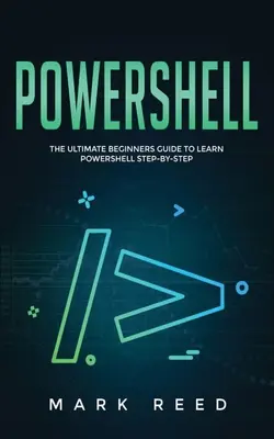 Powerhell: Príručka pre začiatočníkov, ako sa naučiť PowerShell krok za krokom - PowerShell: The Ultimate Beginners Guide to Learn PowerShell Step-By-Step