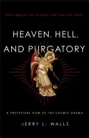 Nebo, peklo a očistec: Prehodnotenie vecí, na ktorých najviac záleží - Heaven, Hell, and Purgatory: Rethinking the Things That Matter Most