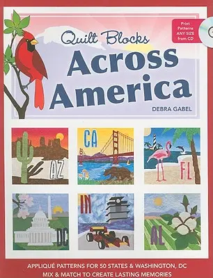 Quilt Blocks Across America-Print-On-Demand-Edition: Vzory pre 50 štátov a Washington, DC: Kombinujte a kombinujte, aby ste vytvorili trvalé spomienky [s CD - Quilt Blocks Across America-Print-On-Demand-Edition: Applique Patterns for 50 States & Washington, DC: Mix & Match to Create Lasting Memories [With CD
