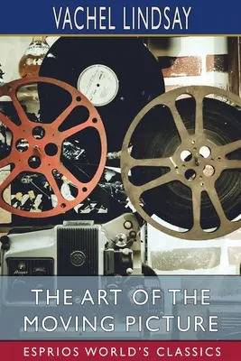 Umenie pohyblivého obrazu (Esprios Classics) - The Art of the Moving Picture (Esprios Classics)