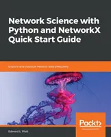 Rýchla príručka pre začiatok práce s aplikáciou Python a NetworkX - Network Science with Python and NetworkX Quick Start Guide