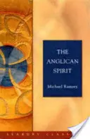Anglikánsky duch: Seabury Classics - The Anglican Spirit: Seabury Classics