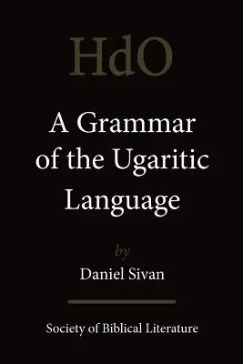 Gramatika ugaritského jazyka: Druhé vydanie s opravami - A Grammar of the Ugaritic Language: Second Impression with Corrections