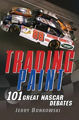 Obchodovanie s farbami: 101 veľkých debát o NASCAR - Trading Paint: 101 Great NASCAR Debates
