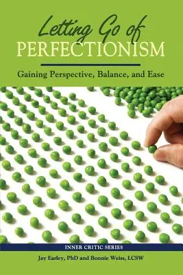 Zbavenie sa perfekcionizmu: Získanie perspektívy, rovnováhy a ľahkosti - Letting Go of Perfectionism: Gaining Perspective, Balance, and Ease