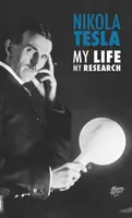 Nikola Tesla: Nikola Tesla: Môj život, môj výskum - Nikola Tesla: My Life, My Research