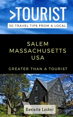 Viac ako turista - Salem Massachusetts USA: 50 cestovateľských tipov od miestnych - Greater Than a Tourist- Salem Massachusetts USA: 50 Travel Tips from a Local