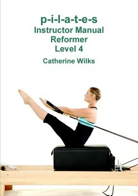 p-i-l-a-t-e-s Príručka pre inštruktorov Reformer Úroveň 4 - p-i-l-a-t-e-s Instructor Manual Reformer Level 4