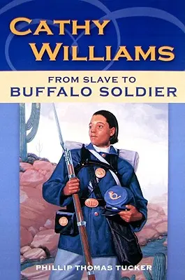 Cathy Williamsová: Od otroka po Buffalo Soldier - Cathy Williams: From Slave to Buffalo Soldier