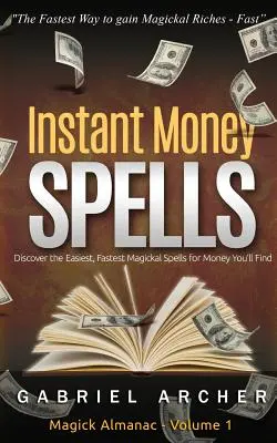 Okamžité kúzla peňazí - Finančná mágia, ktorá funguje! Jednoduché kúzla pre začiatočníkov, ktorí sa učia peňažnú mágiu - Instant Money Spells - Money Magick that works! Easy spells for beginners learning money magick