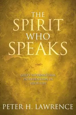 Duch, ktorý hovorí: Nadprirodzený Boží zásah do vášho života - The Spirit Who Speaks: God's Supernatural Intervention in Your Life