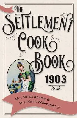 Osadnícka kuchárka 1903 - The Settlement Cook Book 1903